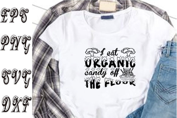 Review: I Eat Organic Candy Off the Floor SVG