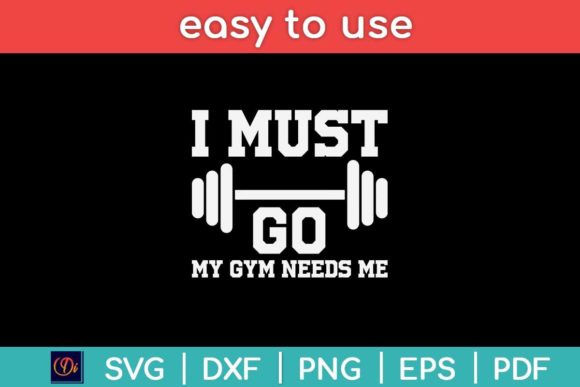 Review: I Must Go My Gym Needs Me Funny Svg File